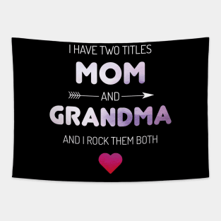 I Have Two Titles Mom And Grandma Rock Tapestry