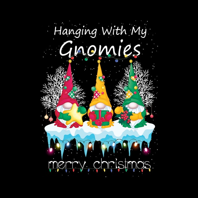 Gnome Funny Christmas Hanging With My Gnomies Merry Christmas by tabaojohnny