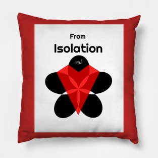 From Isolation WIth Love Pillow