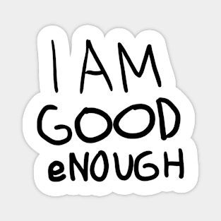 I AM GOOD eNOUGH Magnet