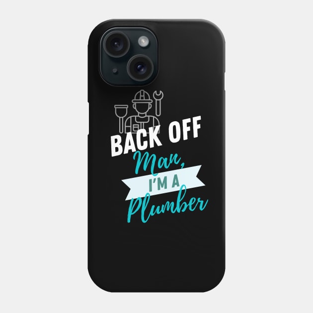 Back Off Plumber Phone Case by ZombieTeesEtc