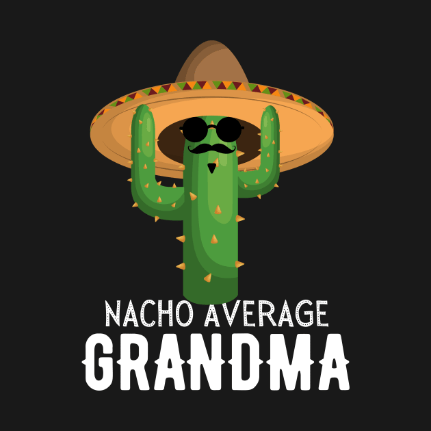 Nacho Average grandma Humor Gift idea for grandmother by yassinebd