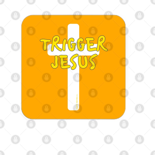 Trigger Jesus Affirmation By Abby Anime(c) by Abby Anime