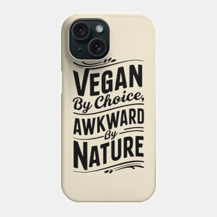 Vegan By Choice, Awkward By Nature Phone Case