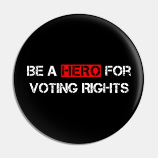 Be A Hero For Voting Rights Pin