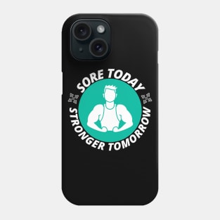 Sore today stronger tomorrow - Gym Fitness Gift Phone Case