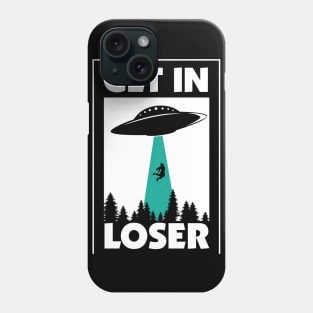 UFO Get in Loser Phone Case