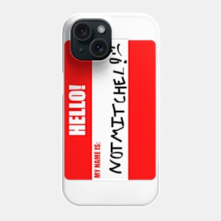 Not Mitchel Phone Case