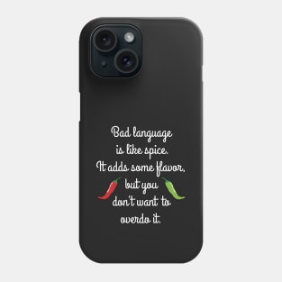 Bad language is like spice ... Phone Case