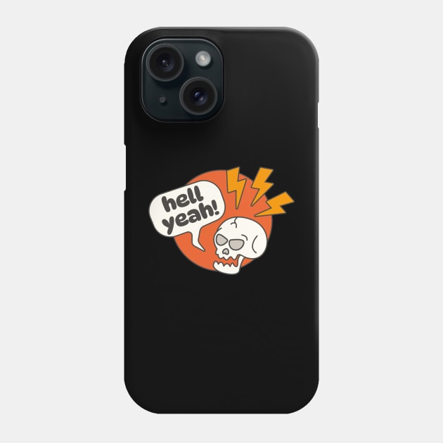 Hell Yeah Phone Case by Nimble Nashi