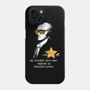 My thoughts have been replaced by Hamilton lyrics Phone Case