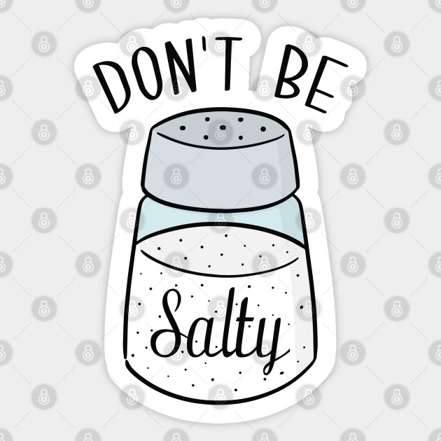 Don't Be Salty - Dont Be Salty - Sticker