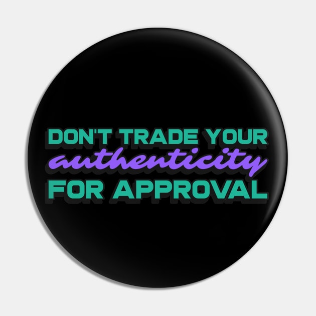 Don't trade your authenticity for approval Pin by Disentangled