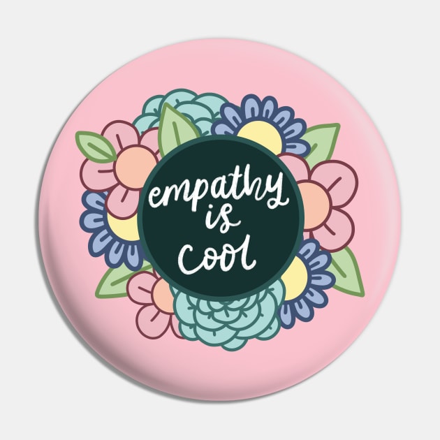 Empathy Is Cool Pin by Maddie Doodle