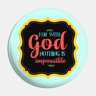 For With God Nothing Is Impossible Pin