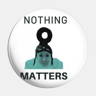 nothing matters Pin