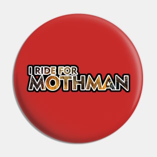 I Ride For Mothman Pin