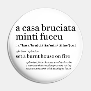 A casa bruciata minti fuecu  - Set a burnt house on fire | Salento Aforismi - Salento Aphorism Pin