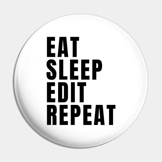 Eat Sleep Edit Repeat Pin by Textee Store