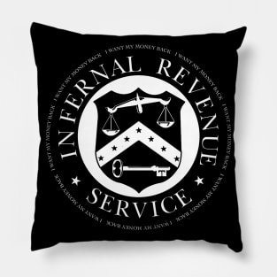 Infernal Revenue Service - I want my money back Pillow