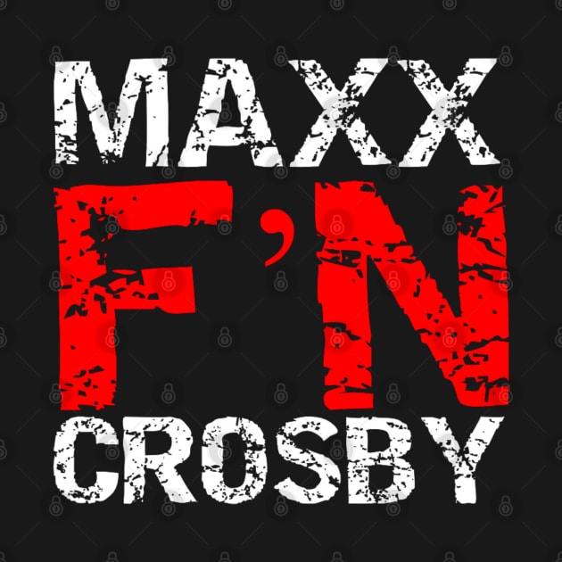 Maxx F'N Crosby! by capognad