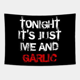 Tonight it's just me and garlic! Tapestry