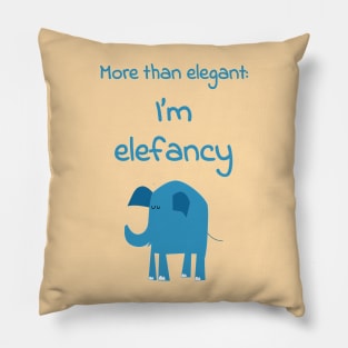 More than elegant: I am elefancy - Funny cute kawaii quote about fashion for fancy elephant lovers Pillow