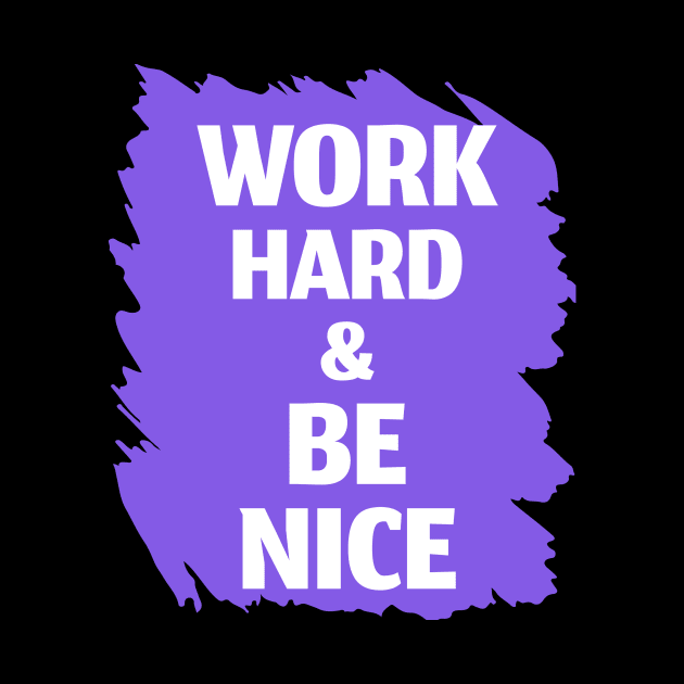 Work Hard and Be Nice - Inspirational Quote Design by Inkonic lines