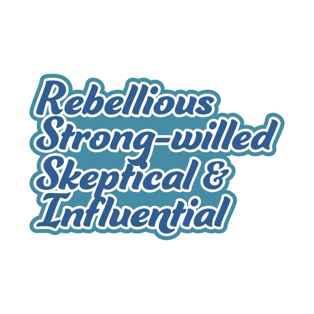 Rebellious, strong-willed, Skeptical, and Influential by Simplify With Leanne