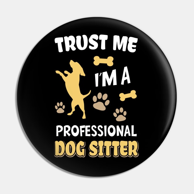 Professional Dog Sitter Funny Dog Lover Pin by Foxxy Merch