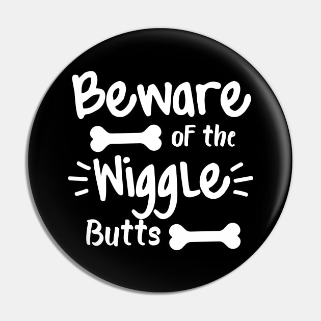 Beware Of The Wiggle Butts. Funny Dog Lover Design Pin by That Cheeky Tee