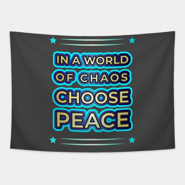 Elevate Your Style with 'In a World of Chaos, Choose Peace' Designs" Tapestry by EKSU17