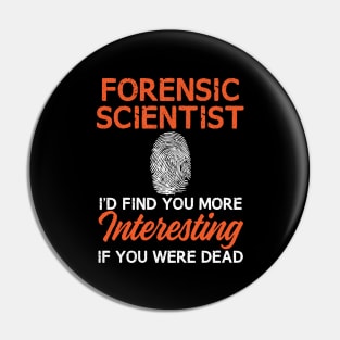 Funny Forensic Scientist Shirt for Crime Scene Investigators & Murder Mystery Parties Pin