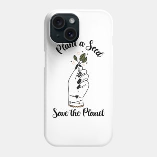 Plant a Seed Plant lover Phone Case