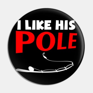 I Like His Pole Pin