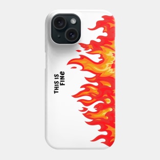 "This is fine" in black with flames in red, orange, and yellow Phone Case