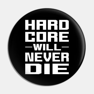 Hardcore Will Never Die Pin