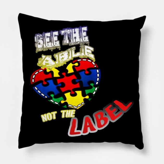 Autism Awareness T-ShirtAutism Awareness See The Able Not The Labe Pillow by SamaraIvory