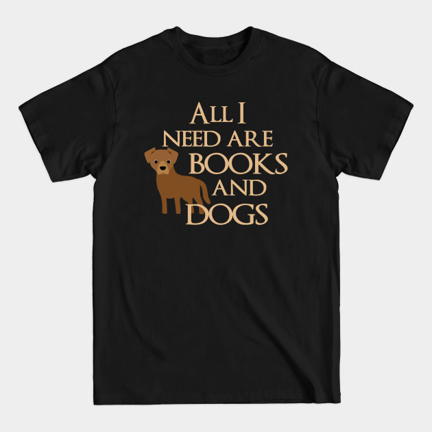 Disover All I Need Are Books And Dogs - Book Lover - T-Shirt