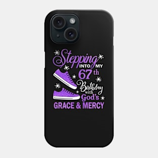 Stepping Into My 67th Birthday With God's Grace & Mercy Bday Phone Case