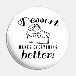 Dessert Makes Everything Better Pin