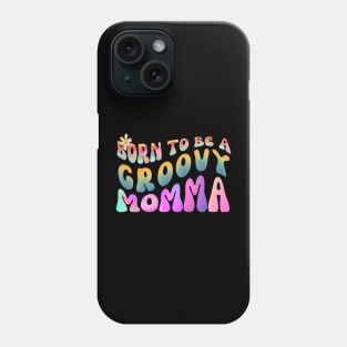 Born To Be A Groovy Momma Phone Case