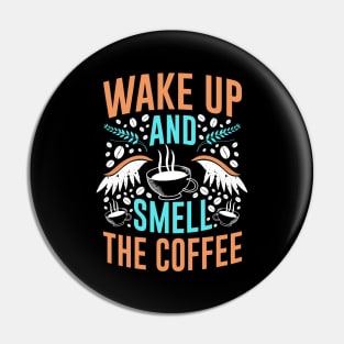 Wake up and smell the Coffee Quote Breakfast Pin