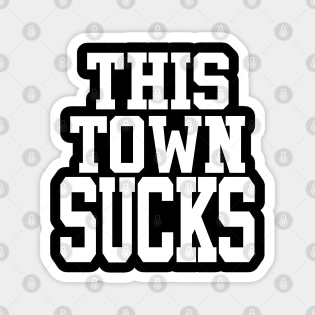 This Town Sucks Magnet by belownormal