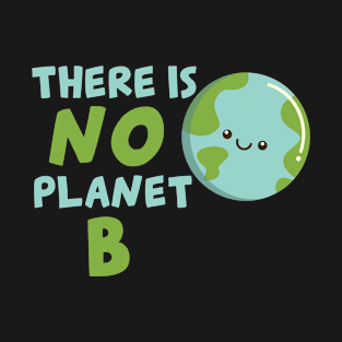 There Is No Planet B For Conservationists T-Shirt