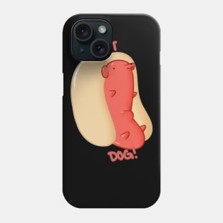 Hot Dog! Phone Case