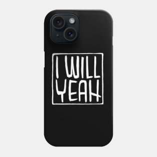 Irish Slang, Sarcasm,  I Will Yeah Phone Case