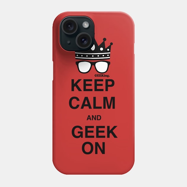 Keep Calm & GEEK on Phone Case by GEEKing Official