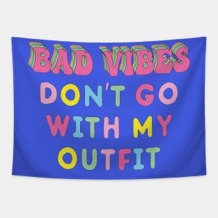 Bad vibes don't go with my outfit Tapestry