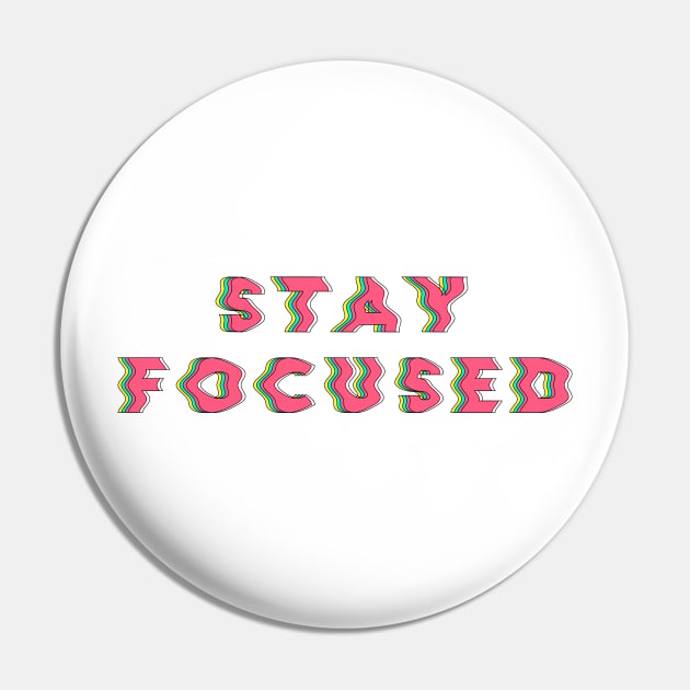 Stay Focused Pin by diprod